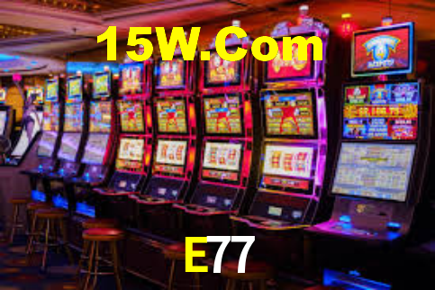 E77,E77 Bet